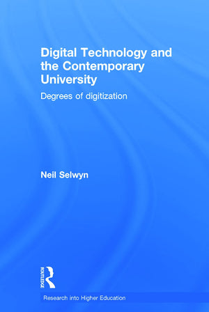 Digital Technology and the Contemporary University: Degrees of digitization (Research into Higher Education),Used