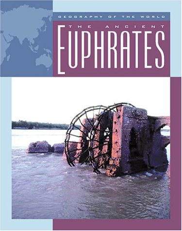 The Ancient Euphrates (Geography of the World),Used