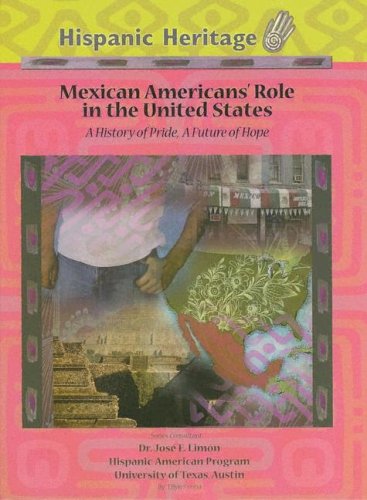 Mexican Americans' Role In The United States: A History Of Pride, A Future Of Hope (Hispanic Heritage),Used