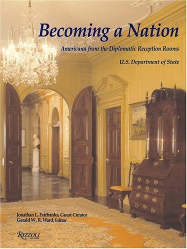 Becoming a Nation: Americana from the Diplomatic Reception Rooms, U.S. Department of State,Used