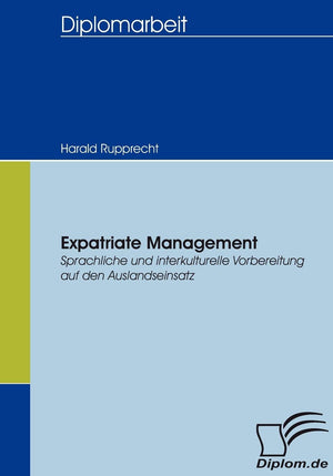 Expatriate Management: Sprachliche und interkulturelle Vorbereitung auf den Auslandseinsatz (German Edition),Used