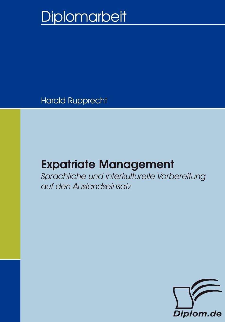 Expatriate Management: Sprachliche und interkulturelle Vorbereitung auf den Auslandseinsatz (German Edition),Used