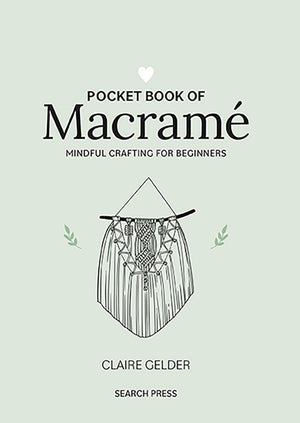 Pocket Book of Macrame: Mindful crafting for beginners,New