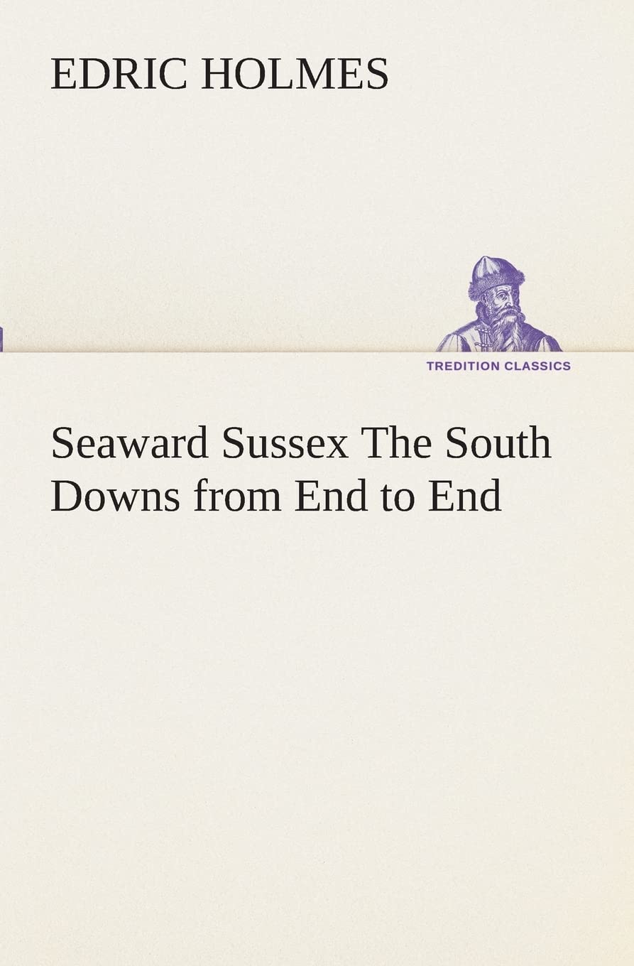 Seaward Sussex The South Downs from End to End,Used