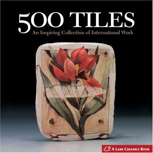 500 Tiles: An Inspiring Collection of International Work (500 Series),New