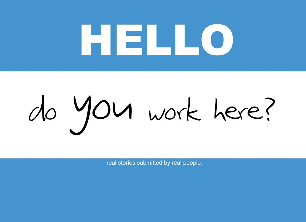 Hello, do YOU work here?,Used