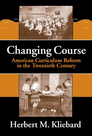 Changing Course: American Curriculum Reform In The 20Th Century (Reflective History Series),New