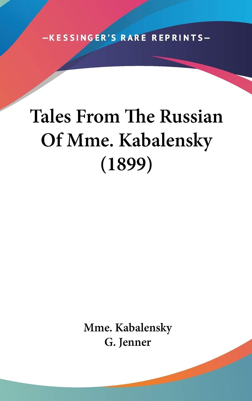 Tales From The Russian Of Mme. Kabalensky (1899),New