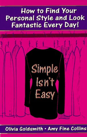 Simple Isn't Easy: How to Find Your Personal Style and Look Fantastic Every Day!,Used