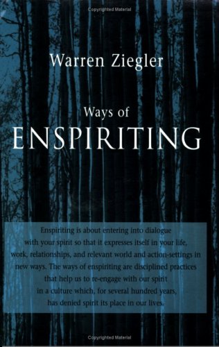 Ways of Enspiriting: Transformative Practices for the TwentyFirst Century,Used