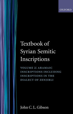 Textbook of Syrian Semitic Inscriptions: Volume 2: Aramaic Inscriptions, including inscriptions in the Dialect of Zenjirli,Used