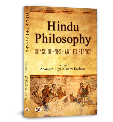 Hindu Philosophy: Consciousness And Existence
