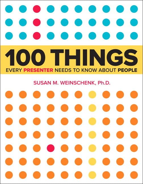 100 Things Every Presenter Needs To Know About People,New
