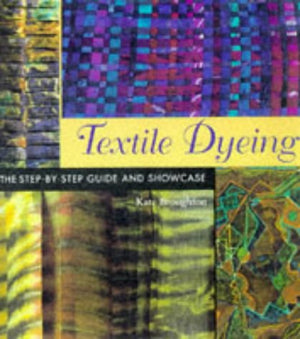 Textile Dyeing: The StepByStep Guide and Showcase,Used