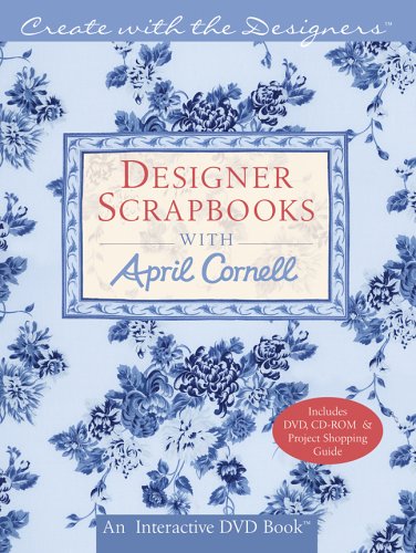 Create with the Designers: Designer Scrapbooks with April Cornell (Create With Me),Used