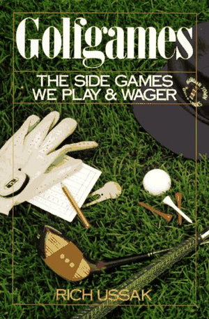 Golfgames: The Side Games We Play And Wager,New