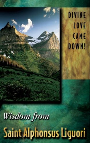 Divine Love Came Down!: Wisdom from St. Alphonsus Liguori,Used