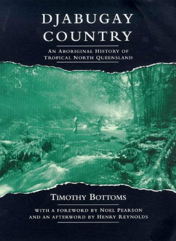 Djabugay Country: An Aboriginal History Of Tropical North Queensland