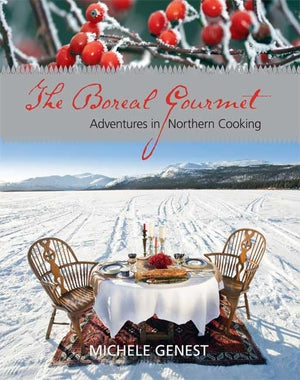 The Boreal Gourmet: Adventures in Northern Cooking,Used