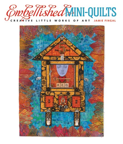 Embellished MiniQuilts: Creative Little Works of Art,Used