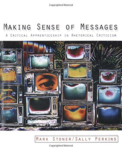 Making Sense of Messages: A Critical Apprenticeship in Rhetorical Criticism,Used