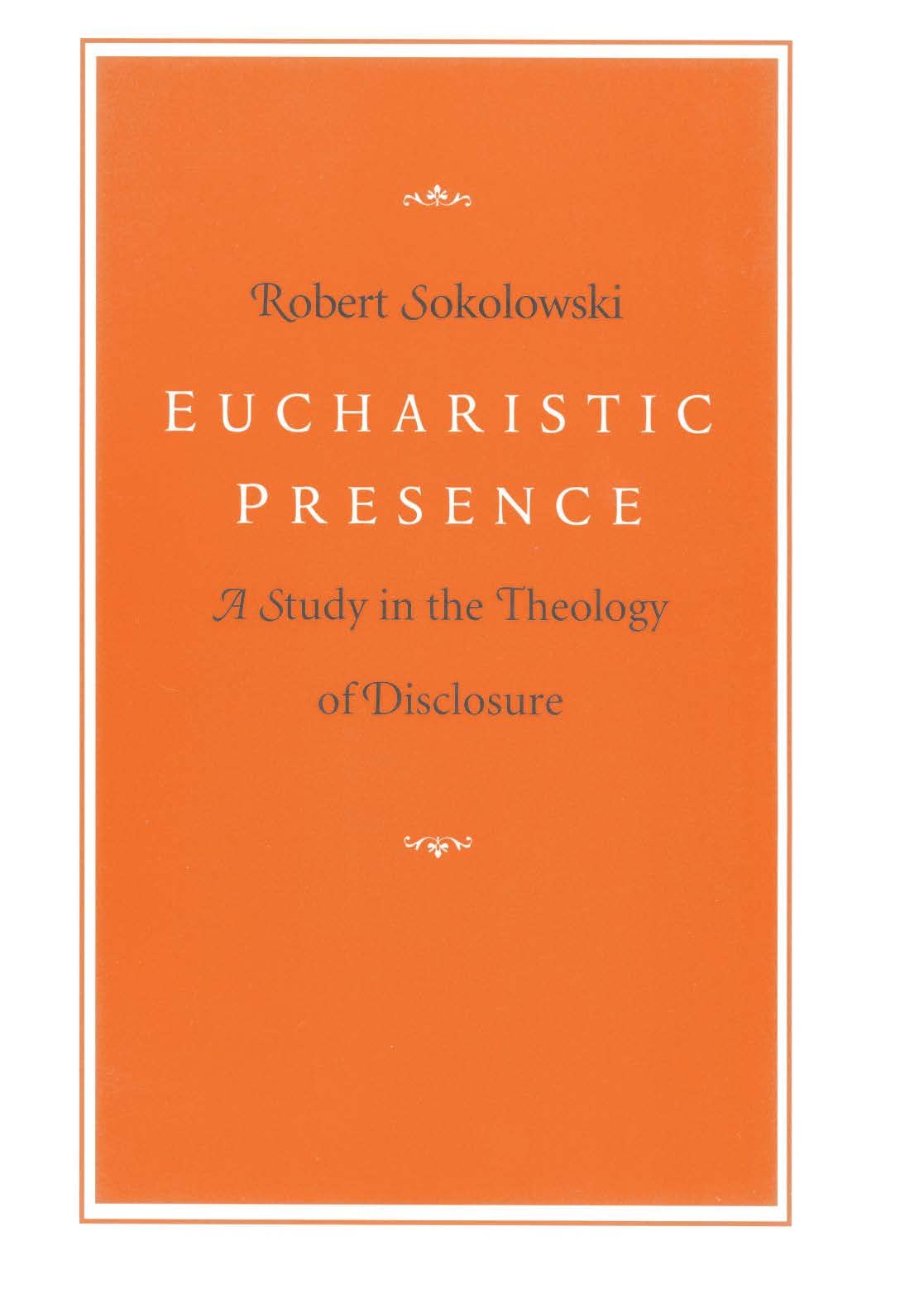 Eucharistic Presence: A Study In The Theology Of Disclosure,New