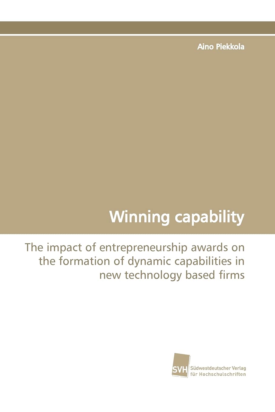 Winning capability: The impact of entrepreneurship awards on the formation of dynamic capabilities in new technology based firms,Used