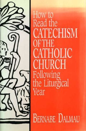 How to Read the Catechism of the Catholic Church: Following the Liturgical Year,Used