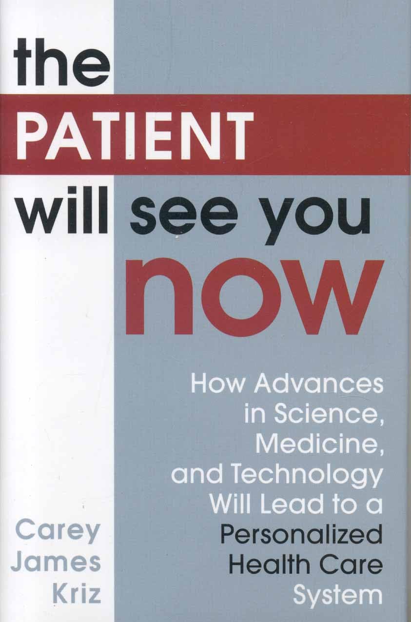 The Patient Will See You Now: How Advances In Science, Medicine, And Technology Will Lead To A Personalized Health Care System,Used