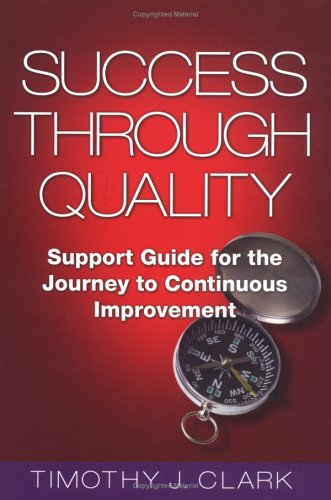 Success Through Quality: Support Guide for the Journey to Continuous Improvement,Used