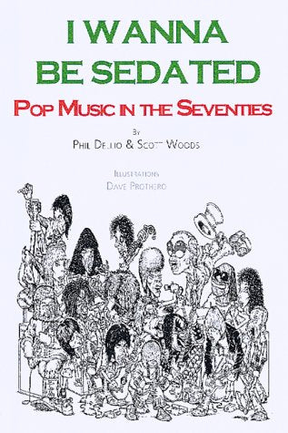 I Wanna Be Sedated: Pop Music in the Seventies,Used