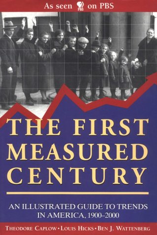 The First Measured Century: An Illustrated Guide To Trends In America 19002000,New