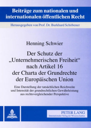 Der Schutz der Unternehmerischen Freiheit nach Artikel 16 der Charta der Grundrechte der Europischen Union: Eine Darstellung der,New