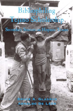 Bibliophiling Tejano Scholarship: Secondary Sources on Hispanic Texas (Center for Big Bend Studies Occasional Papers),New