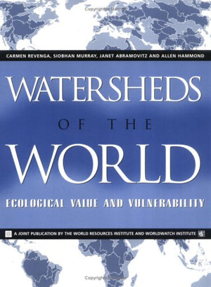 Watersheds of the World: Ecological Value and Vulnerability,Used