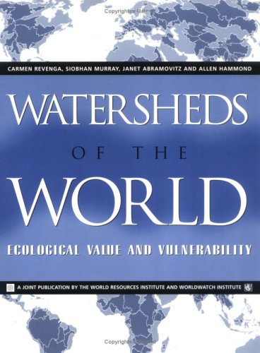 Watersheds of the World: Ecological Value and Vulnerability,Used