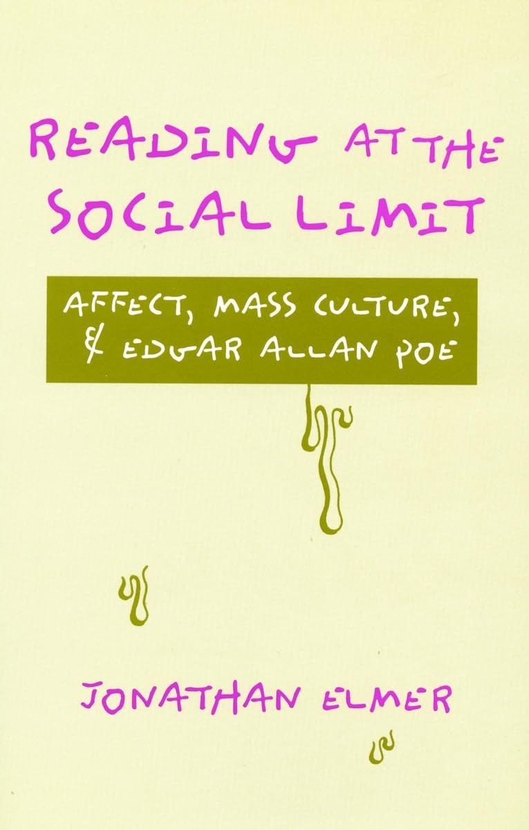Reading At The Social Limit: Affect, Mass Culture, & Edgar Allan Poe,Used