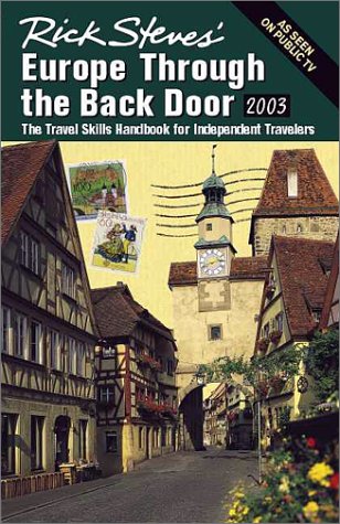 Rick Steves' Europe Through the Back Door 2003 : The Travel Skills Handbook for Independent Travelers (Rick Steves' Europe Throu,Used