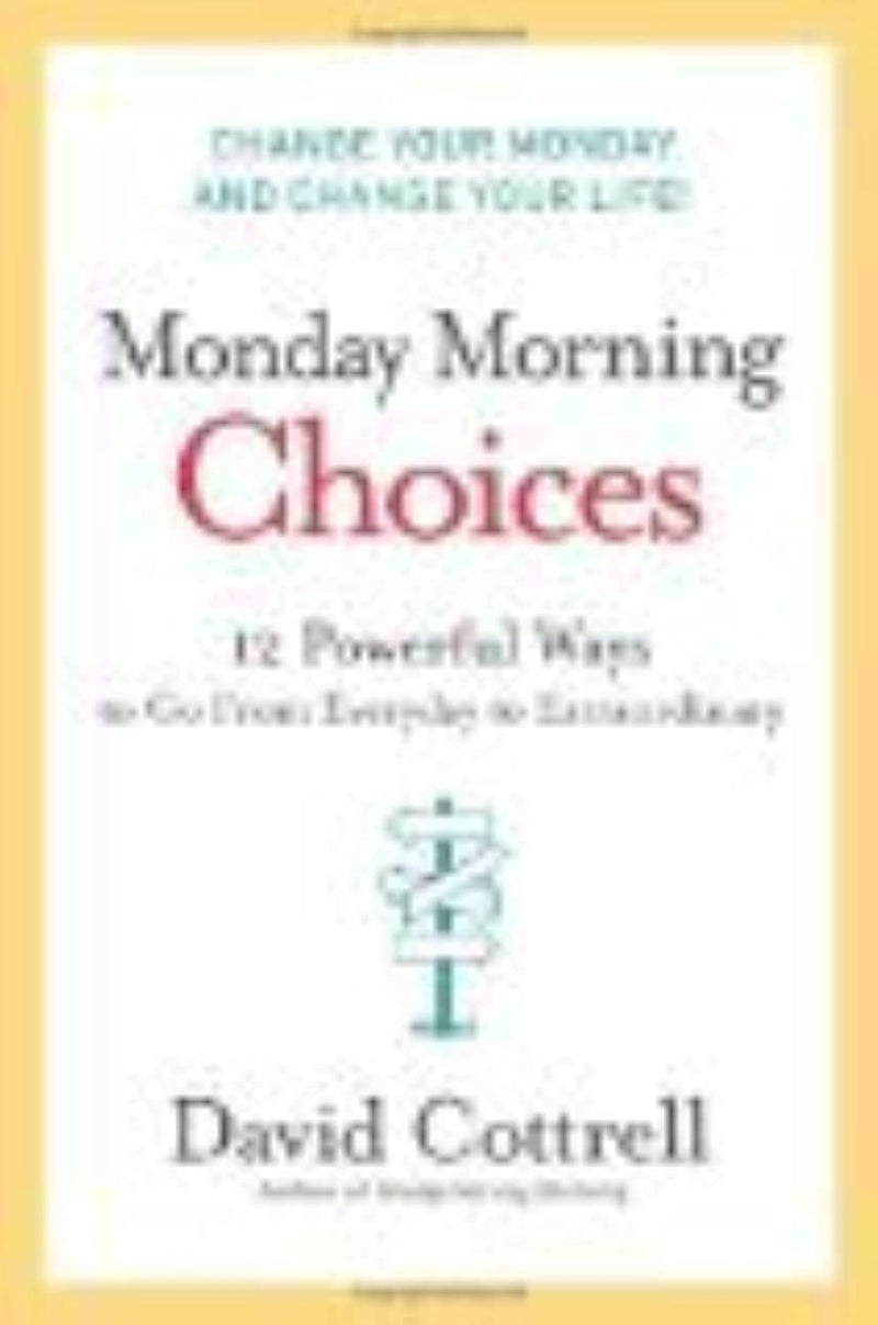 Monday Morning Choices: 12 Powerful Ways To Go From Everyday To Extraordinary,Used