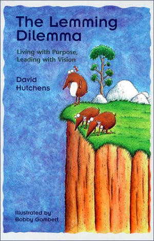 The Lemming Dilemma: Living with Purpose, Leading with Vision,Used