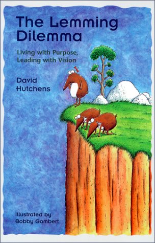 The Lemming Dilemma: Living with Purpose, Leading with Vision,Used