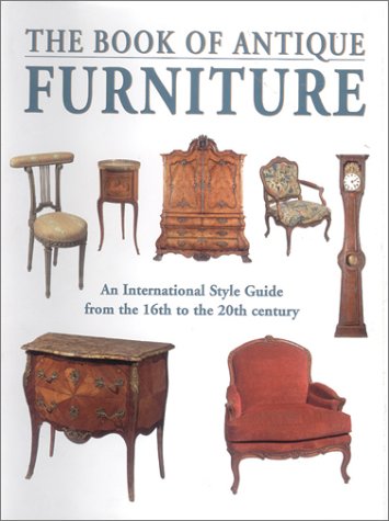 The Book Of Antique Furniture: An International Sytle Guide From The 16Th To The 20Th Century