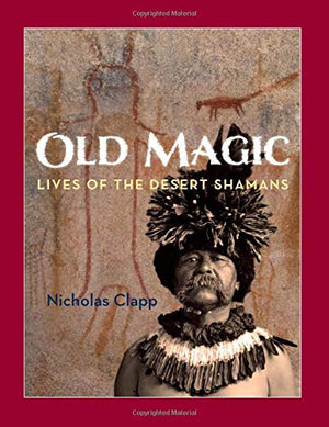 Old Magic: Lives Of The Desert Shamans