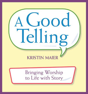 Good Telling: Bringing Worship to Life with Story,Used