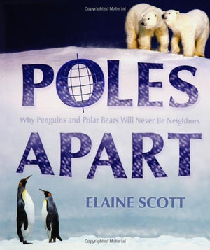 Poles Apart: Why Penguins and Polar Bears will Never be Neighbors,Used