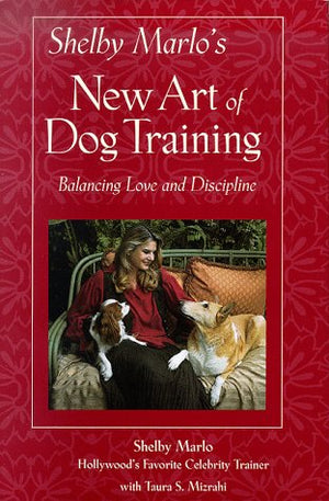 Shelby Marlo's New Art of Dog Training: Balancing Love and Discipline,New