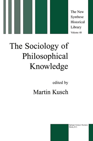 The Sociology of Philosophical Knowledge (THE NEW SYNTHESE HISTORICAL LIBRARY formerly: The Synthese Historical Library Volume 4,Used