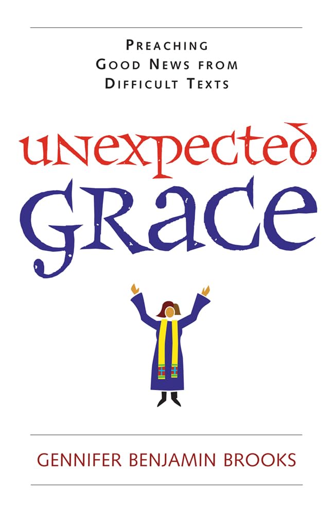 Unexpected Grace: Preaching Good News from Difficult Texts,Used