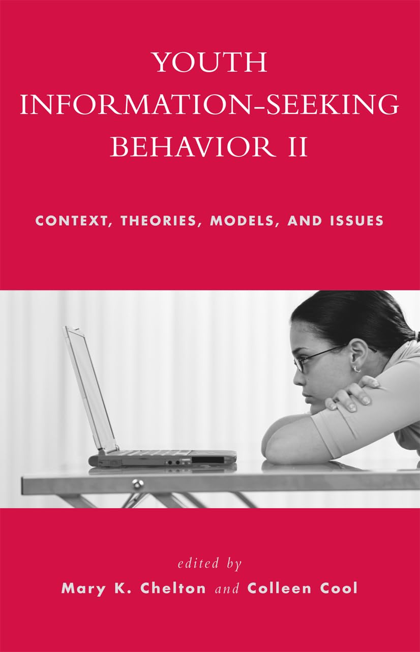 Youth Information Seeking Behavior II: Context, Theories, Models, and Issues,Used