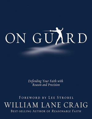 On Guard: Defending Your Faith with Reason and Precision,New